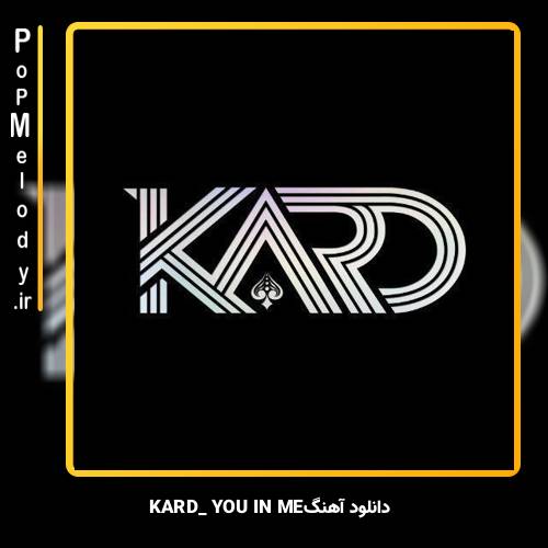 دانلود آهنگ KARD You In Me 